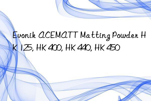 ACEMATT Matting Powder HK 125, HK 400, HK 440, HK 450