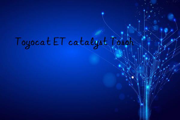 Toyocat ET catalyst