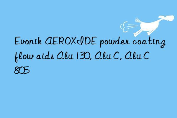 AEROXIDE powder coating flow aids Alu 130, Alu C, Alu C805