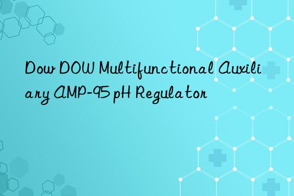 Dow  Multifunctional Auxiliary AMP-95 pH Regulator