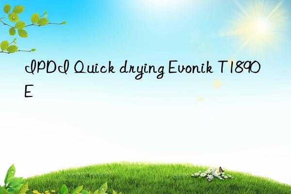 IPDI Quick drying  T1890E