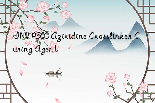 INV P360 Aziridine Crosslinker Curing Agent