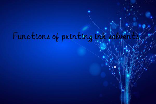 Functions of printing ink solvents