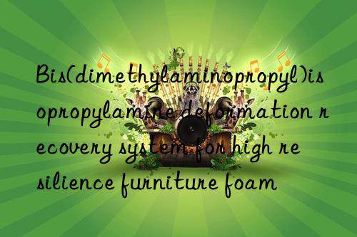 Bis(dimethylaminopropyl)isopropylamine deformation recovery system for high resilience furniture foam