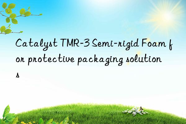 Catalyst TMR-3 Semi-rigid Foam for protective packaging solutions