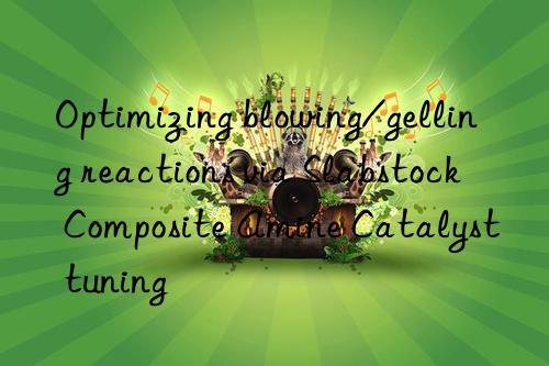 Optimizing blowing/gelling reactions via Slabstock Composite Amine Catalyst tuning