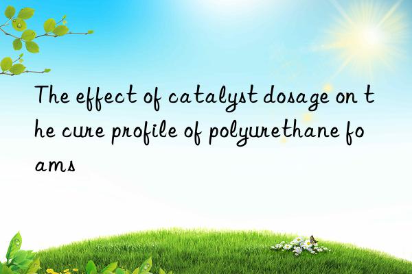The effect of catalyst dosage on the cure profile of polyurethane foams