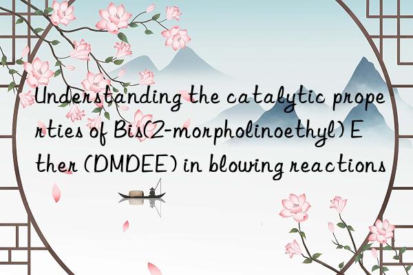 Understanding the catalytic properties of Bis(2-morpholinoethyl) Ether (DMDEE) in blowing reactions