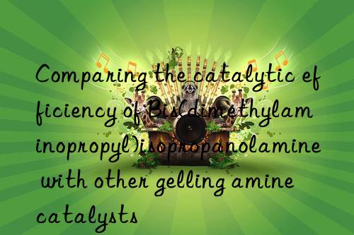 Comparing the catalytic efficiency of Bis(dimethylaminopropyl)isopropanolamine with other gelling amine catalysts
