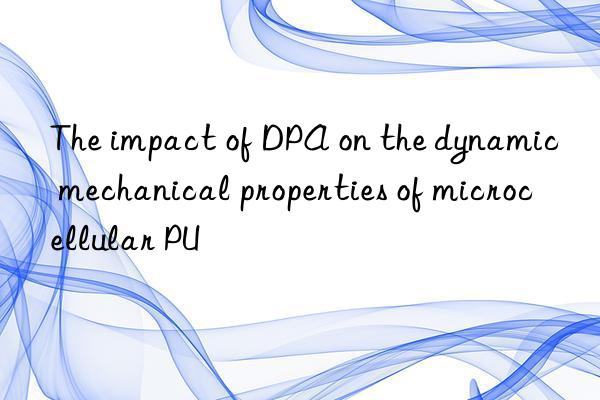 The impact of DPA on the dynamic mechanical properties of microcellular PU