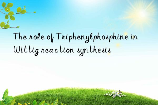The role of Triphenylphosphine in Wittig reaction synthesis