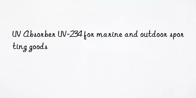 UV Absorber UV-234 for marine and outdoor sporting goods