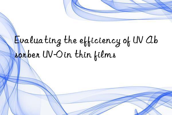Evaluating the efficiency of UV Absorber UV-0 in thin films
