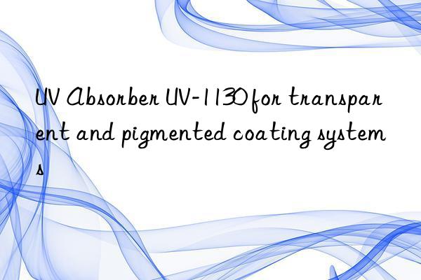 UV Absorber UV-1130 for transparent and pigmented coating systems