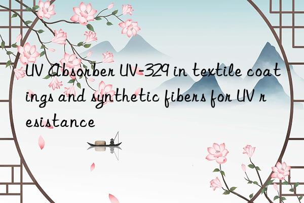 UV Absorber UV-329 in textile coatings and synthetic fibers for UV resistance