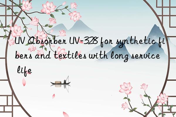 UV Absorber UV-328 for synthetic fibers and textiles with long service life