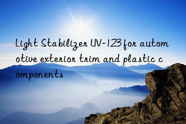 Light Stabilizer UV-123 for automotive exterior trim and plastic components