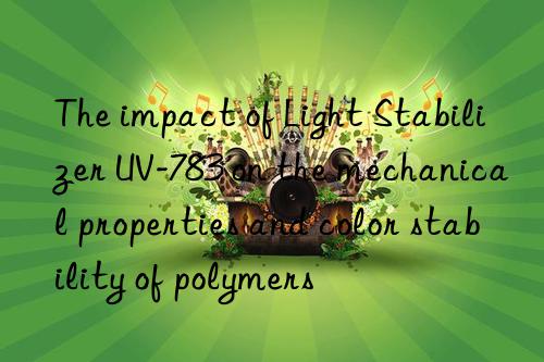 The impact of Light Stabilizer UV-783 on the mechanical properties and color stability of polymers