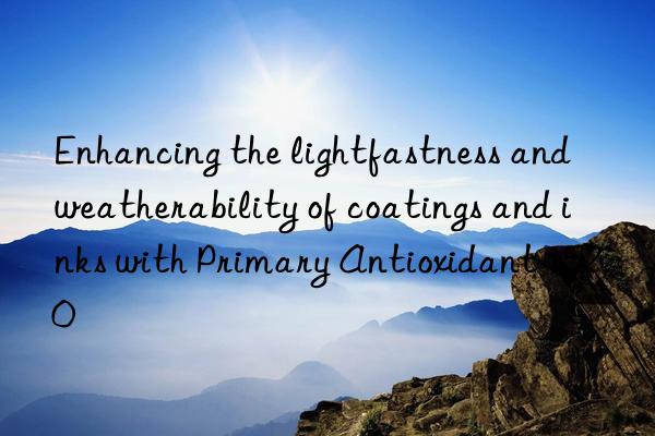 Enhancing the lightfastness and weatherability of coatings and inks with Primary Antioxidant 1520