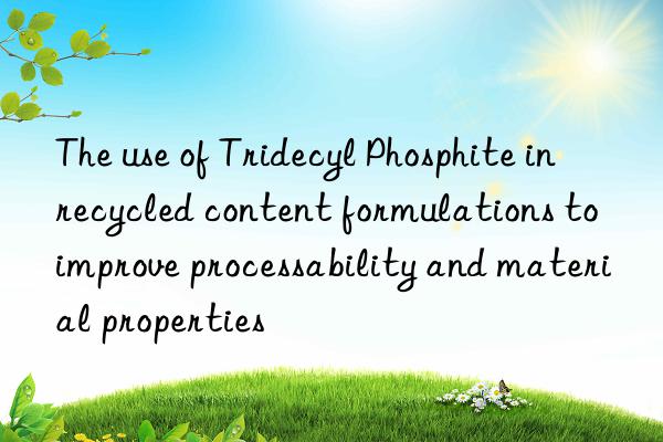 The use of Tridecyl Phosphite in recycled content formulations to improve processability and material properties