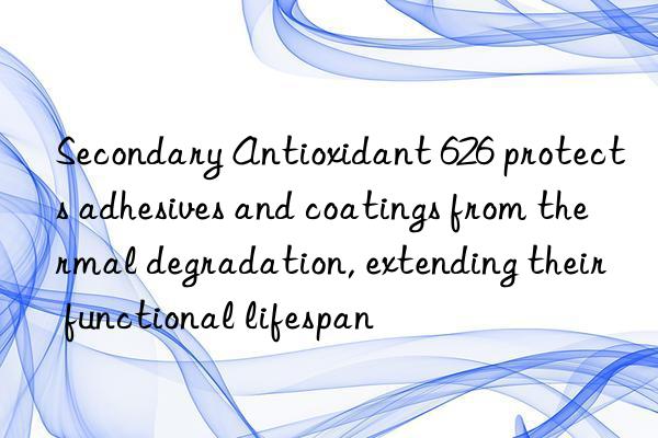 Secondary Antioxidant 626 protects adhesives and coatings from thermal degradation, extending their functional lifespan