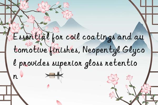 Essential for coil coatings and automotive finishes, Neopentyl Glycol provides superior gloss retention