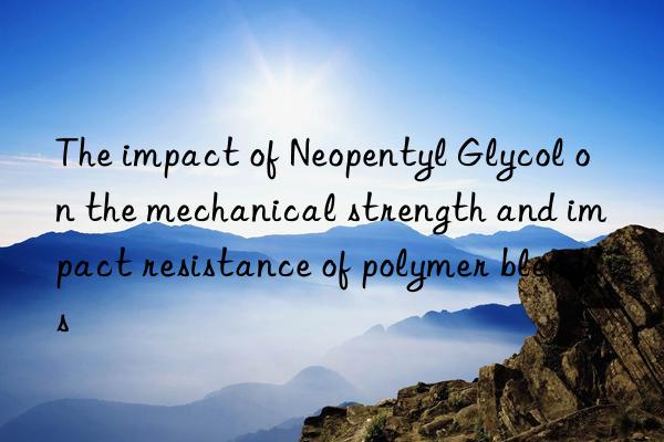 The impact of Neopentyl Glycol on the mechanical strength and impact resistance of polymer blends