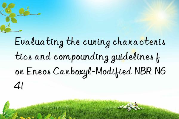 Evaluating the curing characteristics and compounding guidelines for Eneos Carboxyl-Modified NBR N641