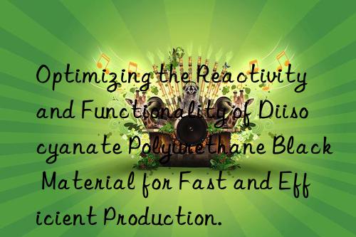 Optimizing the Reactivity and Functionality of Diisocyanate Polyurethane Black Material for Fast and Efficient Production.