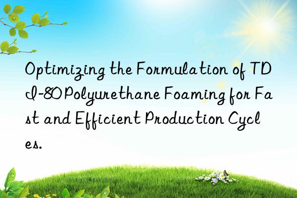 Optimizing the Formulation of TDI-80 Polyurethane Foaming for Fast and Efficient Production Cycles.