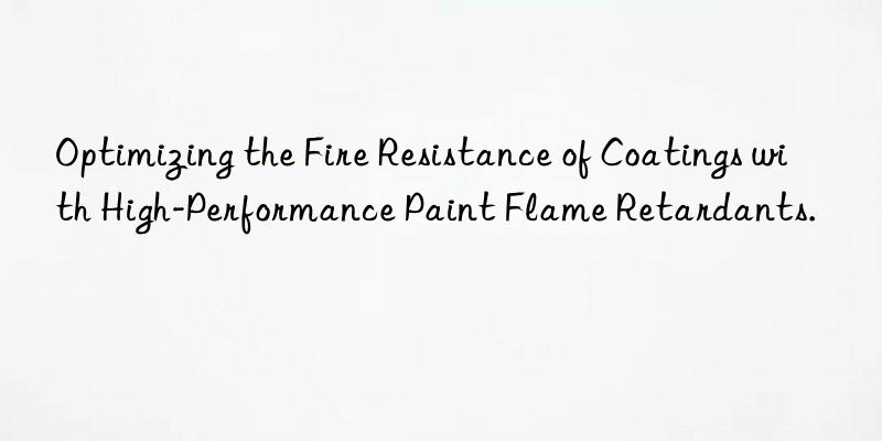 Optimizing the Fire Resistance of Coatings with High-Performance Paint Flame Retardants.