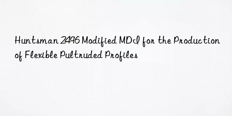  2496 Modified MDI for the Production of Flexible Pultruded Profiles
