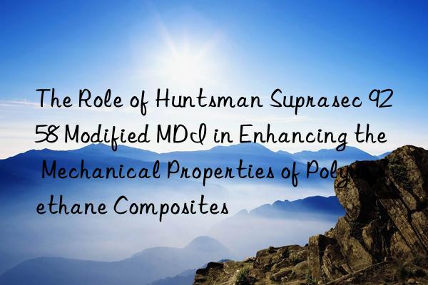 The Role of  Suprasec 9258 Modified MDI in Enhancing the Mechanical Properties of Polyurethane Composites