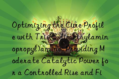 Optimizing the Cure Profile with Tris(3-dimethylaminopropyl)amine: Providing Moderate Catalytic Power for a Controlled Rise and Final Set