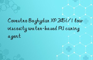 Bayhydur XP 2451/1 low viscosity water-based PU curing agent