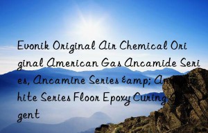 Original Air Chemical Original American Gas Ancamide Series, Ancamine Series & Anquawhite Series Floor Epoxy Curing Agent