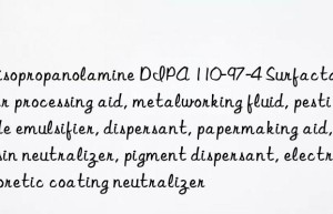Diisopropanolamine DIPA 110-97-4 Surfactant, fiber processing aid, metalworking fluid, pesticide emulsifier, dispersant, papermaking aid, resin neutralizer, pigment dispersant, electrophoretic coating neutralizer