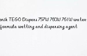TEGO Dispers 757W 760W 761W water-based formula wetting and dispersing agent