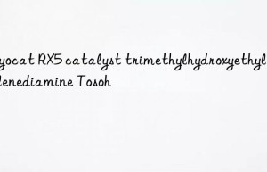 Toyocat RX5 catalyst trimethylhydroxyethyl ethylenediamine  