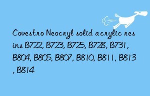 Neocryl solid acrylic resins B722, B723, B725, B728, B731, B804, B805, B807, B810, B811, B813, B814