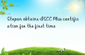 Stepan obtains ISCC Plus certification for the first time