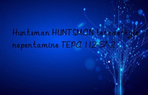 HUNTSMAN tetraethylenepentamine TEPA 112-57-2