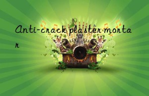 Anti-crack plaster mortar