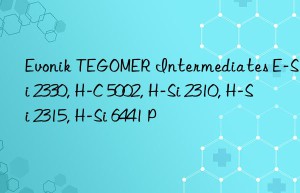 TEGOMER Intermediates E-Si 2330, H-C 5002, H-Si 2310, H-Si 2315, H-Si 6441 P