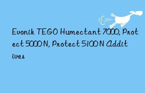 TEGO Humectant 7000, Protect 5000 N, Protect 5100 N Additives