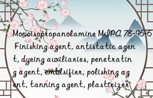 Monoisopropanolamine MIPA 78-96-6 Finishing agent, antistatic agent, dyeing auxiliaries, penetrating agent, emulsifier, polishing agent, tanning agent, plasticizer