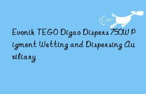 TEGO Digao Dispers 750W Pigment Wetting and Dispersing Auxiliary