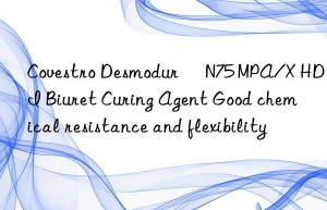 Desmodur® N75 MPA/X HDI Biuret Curing Agent Good chemical resistance and flexibility