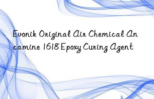 Original Air Chemical Ancamine 1618 Epoxy Curing Agent