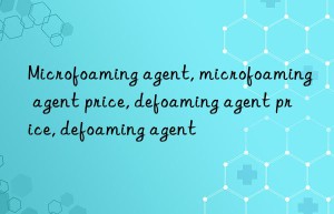 Microfoaming agent, microfoaming agent price, defoaming agent price, defoaming agent